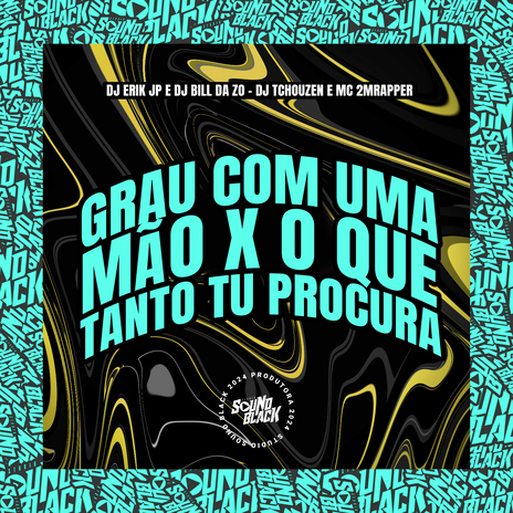 Grau Com uma Mão X O Que Tanto Tu Procura ft. Dj Tchouzen, Mc 2M Rapper & Dj Bill Da Zo | Boomplay Music