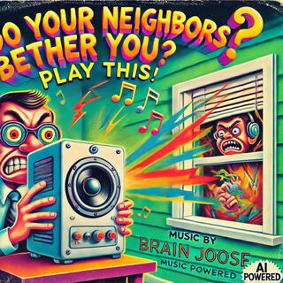 Do Your Neighbors Bother You? Play This!