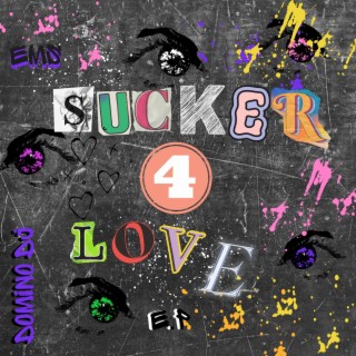 Sucker 4 Love