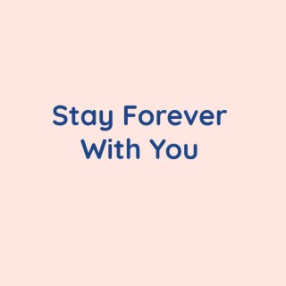 Stay Forever With You