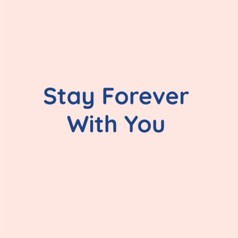 Stay Forever With You | Boomplay Music