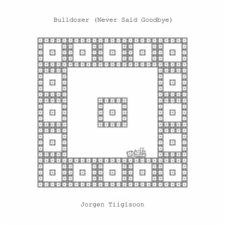 Bulldozer (Never Said Goodbye)