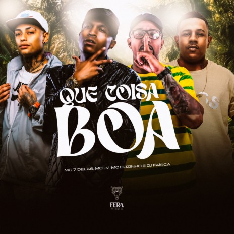 Que Coisa Boa ft. Mc 7 Delas, Mc JV & mc duzinho | Boomplay Music