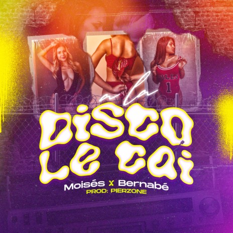 A la disco le cai ft. Bernabé | Boomplay Music