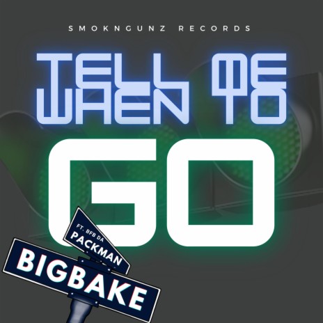 Tell Me When To Go ft. Bfb Da Packman | Boomplay Music