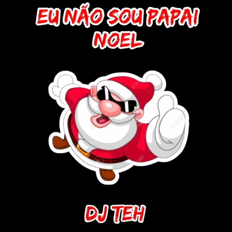 Eu Não Sou Papai Noel