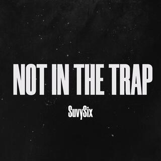 Not In The Trap