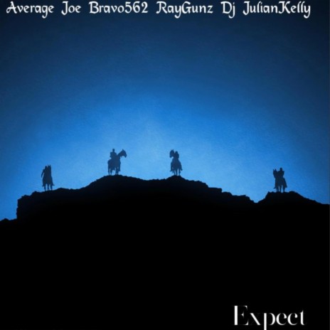Expect ft. RayGunz Bravo562 Dj Julian Kelly | Boomplay Music