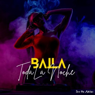 Baila Toda La Noche