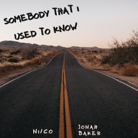 Somebody That I Used to Know ft. Jonah Baker | Boomplay Music