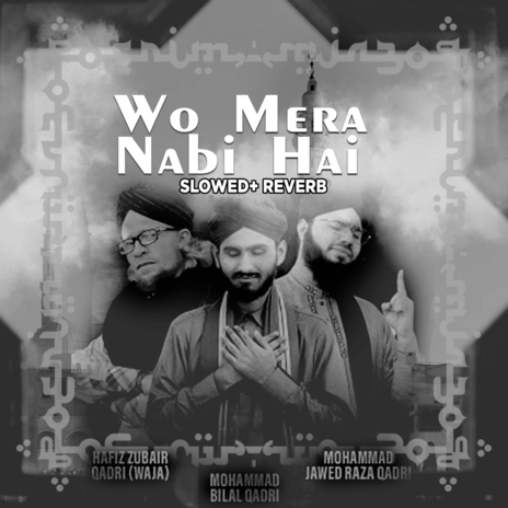 Wo Mera Nabi (Lofi-Mix) ft. Mohammad Bilal Qadri & Hafiz Zubair Qadri | Boomplay Music