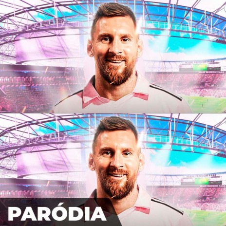 Paródia - MESSI É DO INTER MIAMI | Boomplay Music