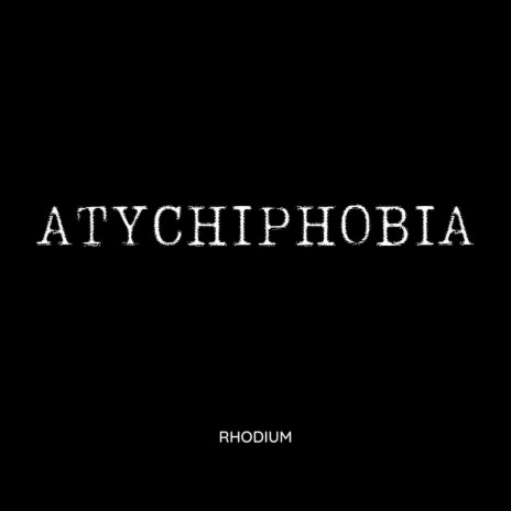 atychiphobia | Boomplay Music