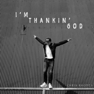 I'm Thankin' God lyrics | Boomplay Music