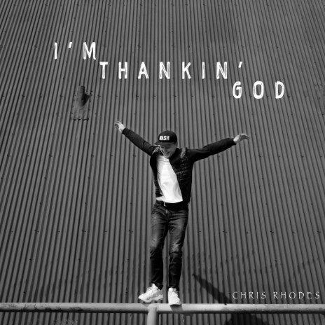 I'm Thankin' God