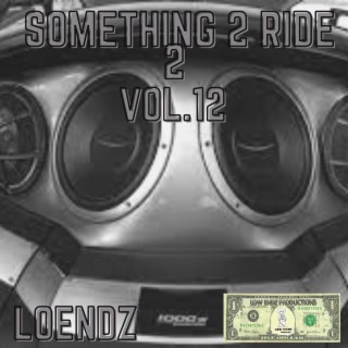 Something 2 Ride 2 V12