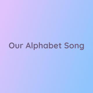 Our Alphabet Song