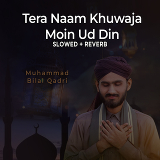 Tera Naam Khuwaja Moin Ud Din (Lofi-Mix)