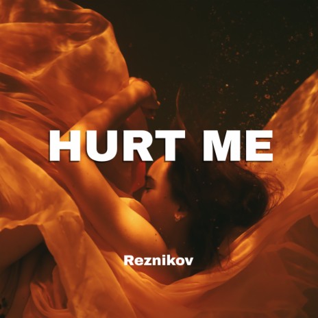 Hurt Me | Boomplay Music