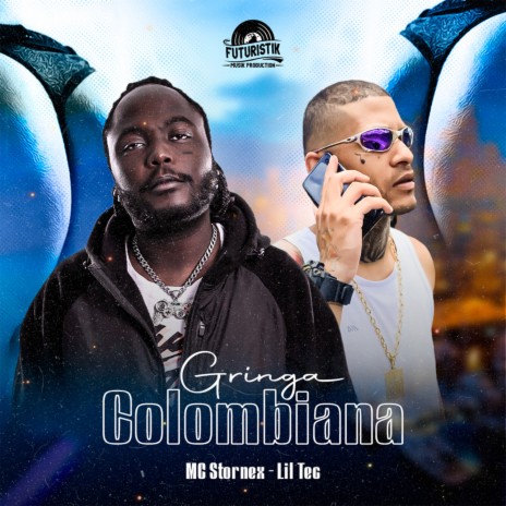 Gringa Colombiana ft. MC Stornex | Boomplay Music