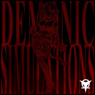 Demonic Simulations, Pt. 1