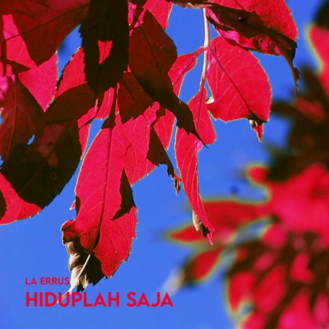 Hiduplah Saja | Boomplay Music