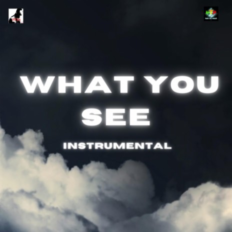 WHAT YOU SEE (INSTRUMENTAL)