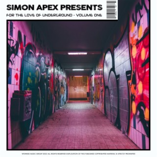 Simon Apex Presents: For The Love Of Underground, Volume One