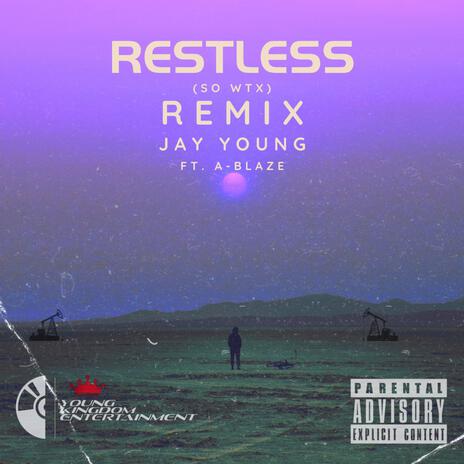 Restless (So WTX) (Remix) ft. A-Blaze