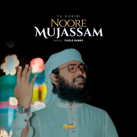 Ya Habibi Noore Mujassam | Boomplay Music