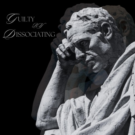 Guilty by Dissociating | Boomplay Music