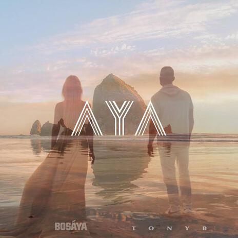 AYA ft. TONY B | Boomplay Music