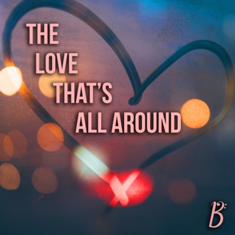 The Love That's All Around | Boomplay Music