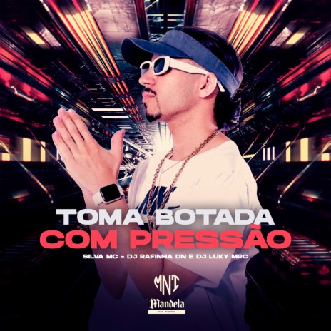 Toma Botada Com Pressão ft. Silva Mc & DJ Luky MPC | Boomplay Music