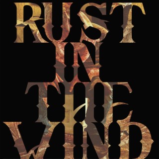 Rust In The Wind