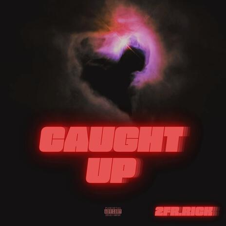 CAUGHT UP | Boomplay Music