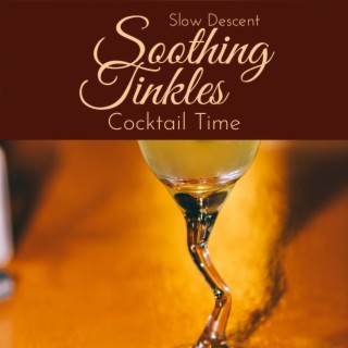 Soothing Tinkles - Cocktail Time