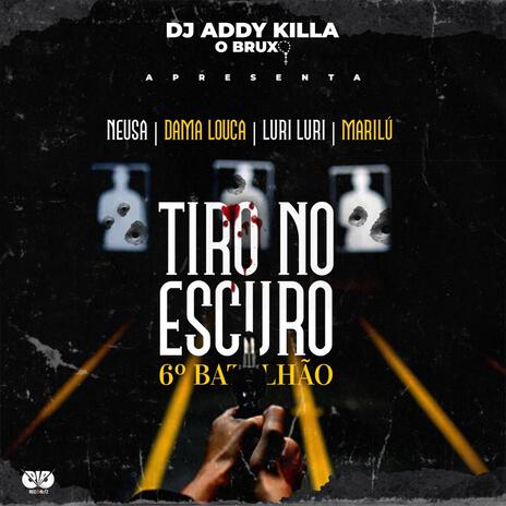 TIRO NO ESCURO 6 BATALHAO ft. Neusa, Dama louca, Luri Luri & Marilu | Boomplay Music