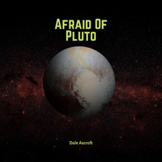 Afraid of Pluto