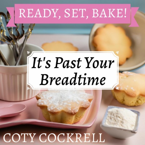 It's Past Your Breadtime | Boomplay Music