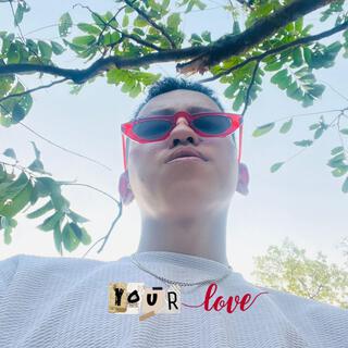 YOUR LOVE