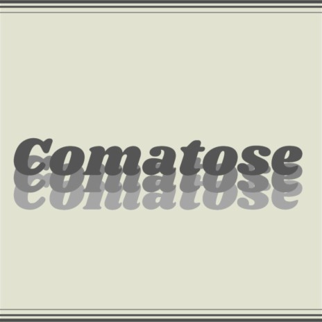 Comatose | Boomplay Music