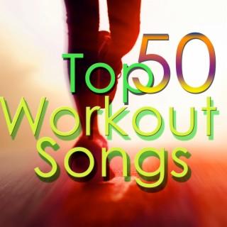 50 Top Workout Songs: Electronic Workout Music for Fitness, Cardio, Aerobics, Indoor Cycling, Weight Training, Running & Jogging