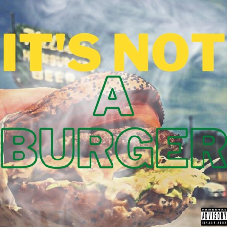 It's Not A Burger | Boomplay Music