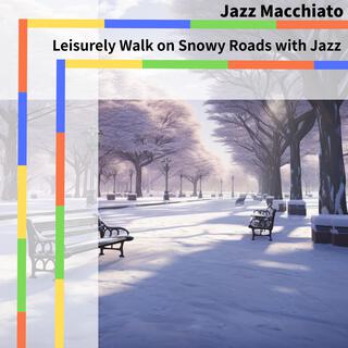 Leisurely Walk on Snowy Roads with Jazz