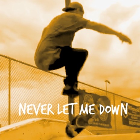 Never Let Me Down | Boomplay Music