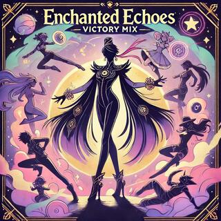 Enchanted Echoes (Victory Mix)