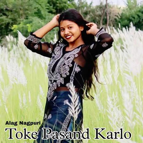 Toke Pasand Karlo | Boomplay Music