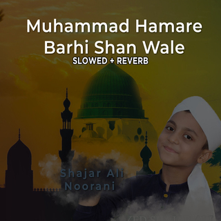 Muhammad Hamare Barhi Shan Wale (Lofi-Mix)