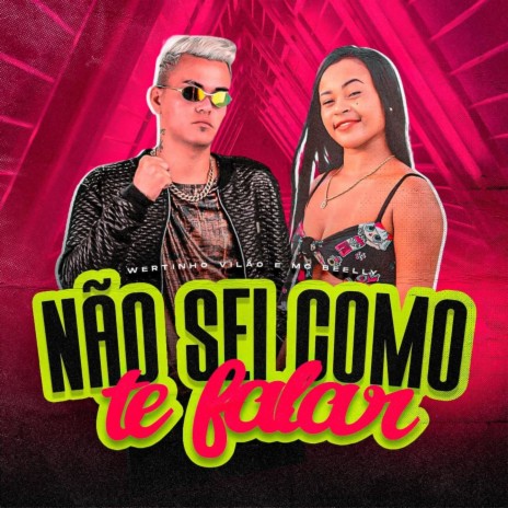 Não Sei Como Te Falar ft. MC Beelly | Boomplay Music